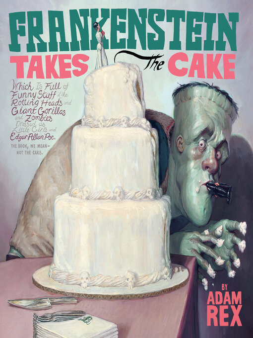 Title details for Frankenstein Takes the Cake by Adam Rex - Available